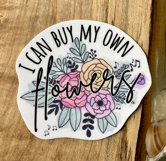 I Can Buy My Own Flowers Sticker