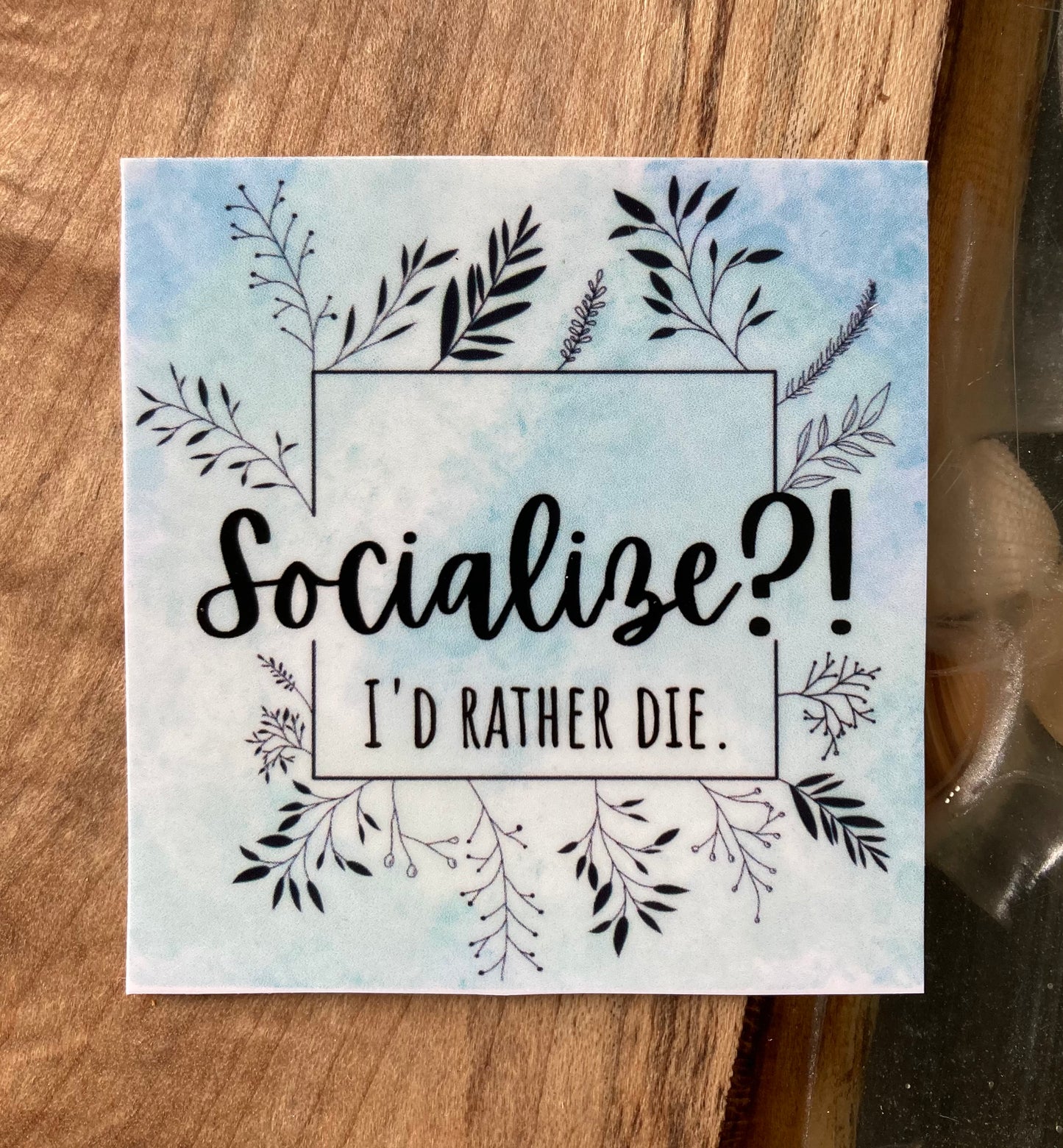 Socialize?! I’d Rather Die Sticker