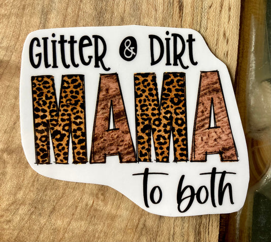 Glitter & Dirt Mama To Both Sticker