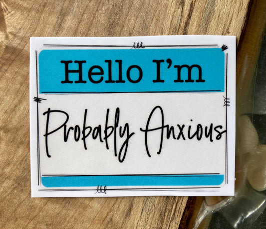 Hello, I’m Probably Anxious Sticker