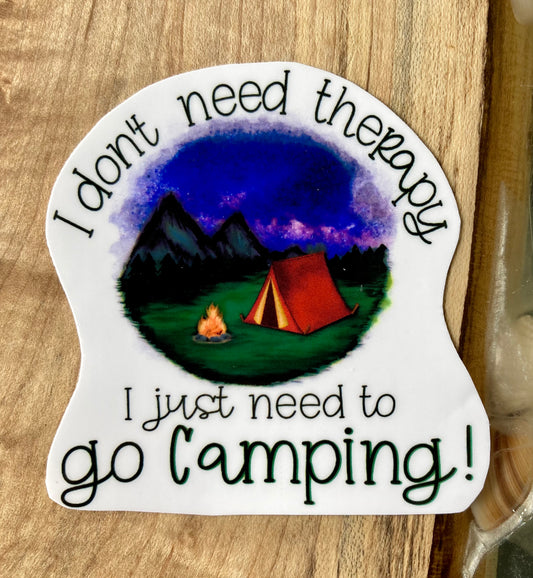 I Don’t Need Therapy I Just Need To Go Camping Sticker