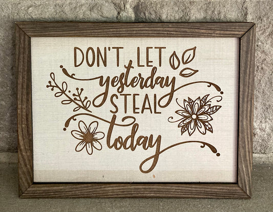 Don’t Let Yesterday Steal Today Sign