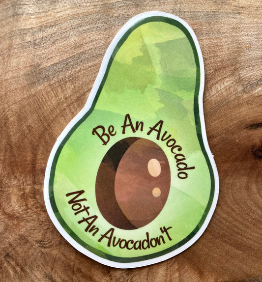 Be An Avocado Not An Avocadon’t Sticker