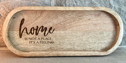 Home Is Not A Place It’s A Feeling Decor Tray