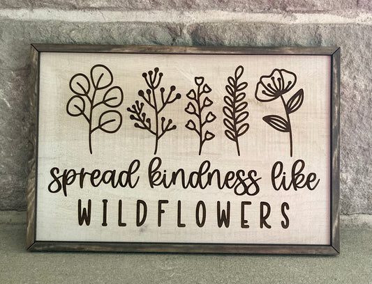 Spread Kindness Like Wildflowers Sign