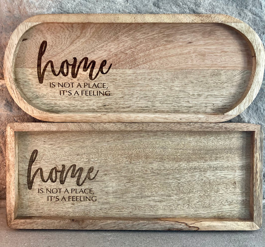 Home Is Not A Place It’s A Feeling Decor Tray